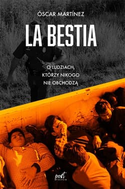 La Bestia O ludziach, którzy nikogo nie obchodzą - Martínez Óscar