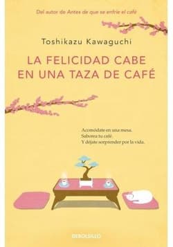 La felicidad cabe en una taza de cafe - Toshikazu Kawaguchi