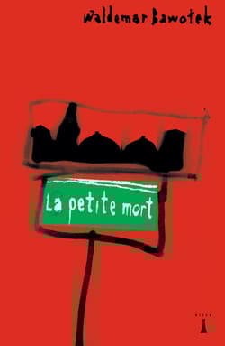 La petite mort - Waldemar Bawołek