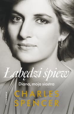 Łabędzi śpiew. Diana, moja siostra - Charles Spencer