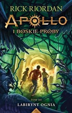 Labirynt ognia Apollo i boskie próby Tom 3