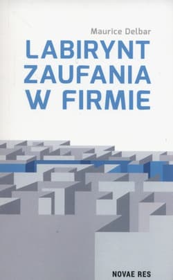 Labirynt zaufania w firmie - Maurice Delbar