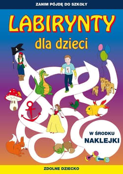 Labirynty dla dzieci Zanim pójdę do szkoły - Zakierska Tina