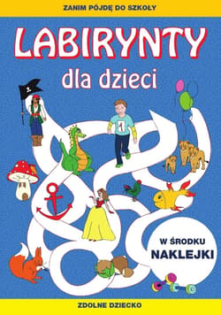 Labirynty dla dzieci. Zanim pójdę do szkoły - Zakierska Tina