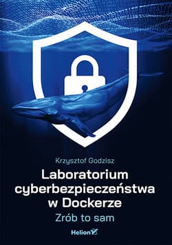 Laboratorium cyberbezpieczeństwa w Dockerze. Zrób to sam - Krzysztof Godzisz