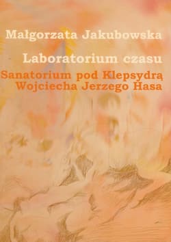 Laboratorium czasu Sanatorium pod Klepsydrą Wojciecha Jerzego Hasa z płytą DVD