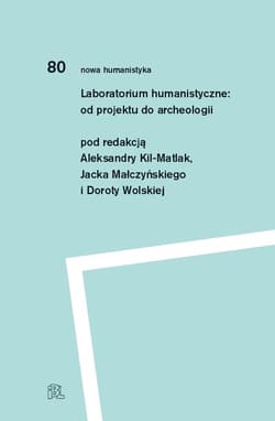 Laboratorium humanistyczne Od projektu do archeologii