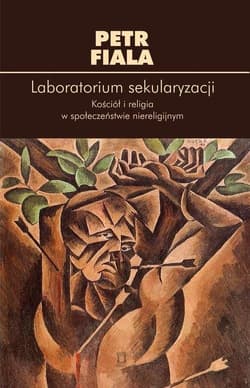 Laboratorium sekularyzacji Kościół i religia w społeczeństwie niereligijnym - Petr Fiala
