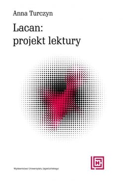 Lacan projekt lektury - Anna Turczyn