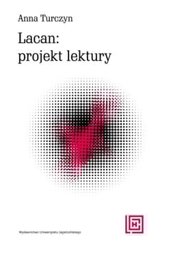 Lacan projekt lektury - Anna Turczyn