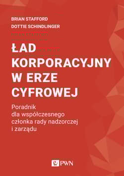 Ład korporacyjny w erze cyfrowej Poradnik dla współczesnego członka rady nadzorczej i zarządu - Stafford Brian, Schindlinger Dottie