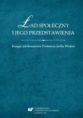 Ład społeczny i jego przedstawienia. Księga... - red. Tomasz Nawrocki, Wojciech Świątkiewicz