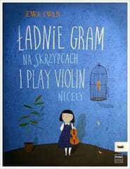 Ładnie gram na skrzypcach - Ewa Iwan