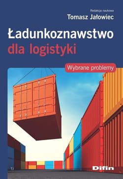 Ładunkoznawstwo dla logistyki Wybrane problemy - Tomasz Jałowiec