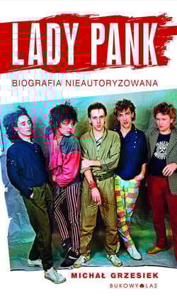 Lady Pank. Biografia nieautoryzowana - Michał Grzesiek