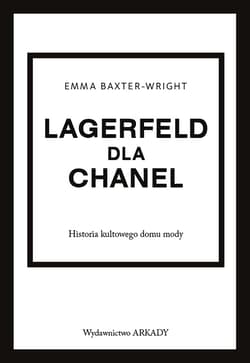 Lagerfeld dla Chanel. Historia kultowego domu mody - Emma Baxter-Wright