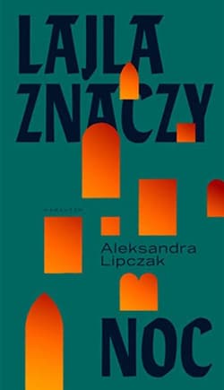 Lajla znaczy noc - Aleksandra Lipczak