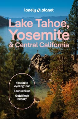 Lake Tahoe, Yosemite and Central California. Lonely Planet - Suzie Dundas, Esther Carlstone, Ashley Harrell