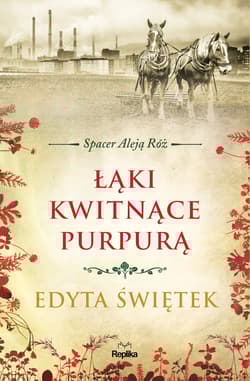 Łąki kwitnące purpurą. Spacer Aleją Róż Tom 2 - Edyta Świętek