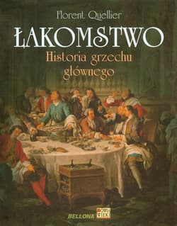 Łakomstwo. Historia grzechu głównego - Florent Quellier