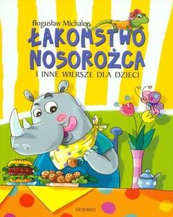 Łakomstwo nosorożca i inne wiersze dla dzieci - Bogusław Michalec
