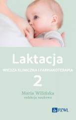 Laktacja T.2 Wiedza kliniczna i farmakoterapia - Maria Wilińska