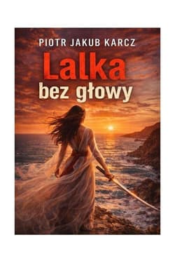 Lalka bez głowy - Piotr Jakub Karcz