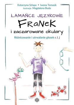 Łamańce językowe Franek i zaczarowane okulary - Szłapa Katarzyna, Tomasik Iwona
