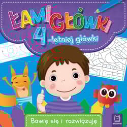 Łamigłówki 4-letniej główki. Bawię się i rozwiązuję - Opracowanie Zbiorowe