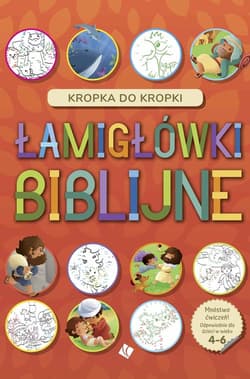 Łamigłówki Biblijne Kropka do kropki 4+ - Praca zbiorowa