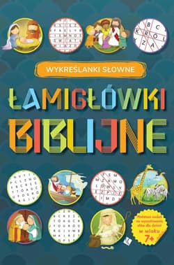 Łamigłówki Biblijne Wykreślanki słowne - Praca zbiorowa