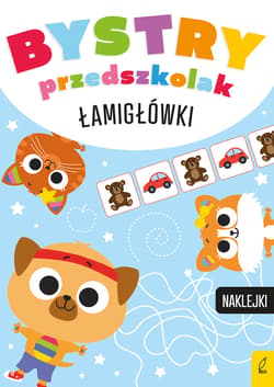 Łamigłówki. Bystry przedszkolak - Opracowanie Zbiorowe