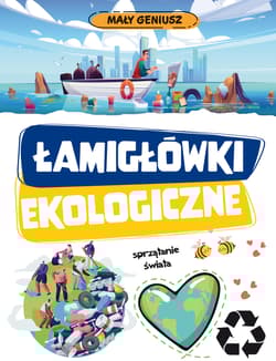 Łamigłówki ekologiczne. Mały geniusz - Opracowanie Zbiorowe