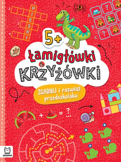 Łamigłówki i krzyżówki. Zgadnij i rozwiąż przedszkolaku 5+ - Beata Karlik