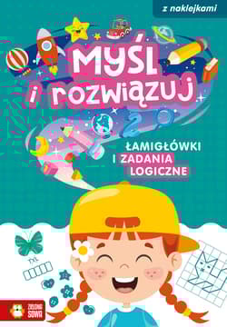 Łamigłówki i zadania logiczne. Myśl i rozwiązuj