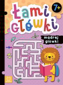Łamigłówki mądrej główki. 7+ - Opracowanie Zbiorowe