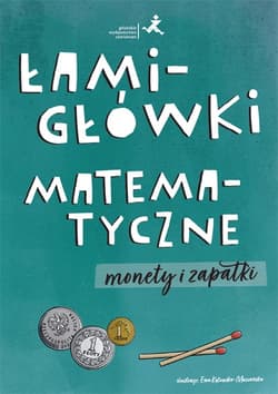 Łamigłówki matematyczne Monety i zapałki - Opracowanie Zbiorowe
