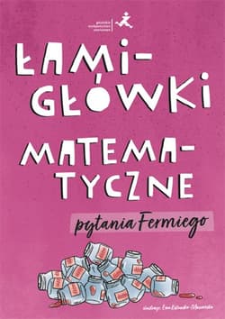 Łamigłówki matematyczne Pytania Fermiego - Opracowanie Zbiorowe