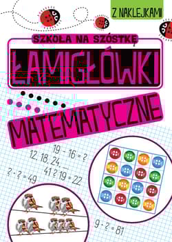 Łamigłówki matematyczne. Szkoła na szóstkę - Opracowanie Zbiorowe