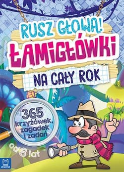 Łamigłówki na cały rok Rusz głową! 365 krzyżówek, zagadek i zadań