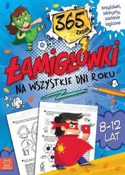 Łamigłówki na wszystkie dni roku. 3 65 zadań. Krzyżówki, labirynty, zadania logiczne. 8-12 lat.