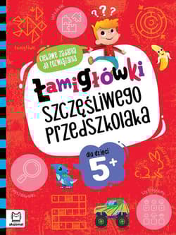 Łamigłówki szczęśliwego przedszkolaka. Ciekawe zadania do rozwiązania dla dzieci 5+ - Beata Karlik