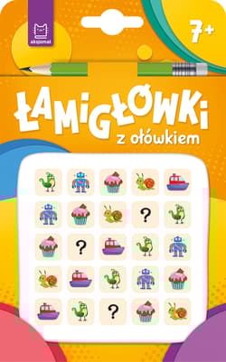 Łamigłówki z ołówkiem 7+. Książeczka pomarańczowa - Opracowanie Zbiorowe