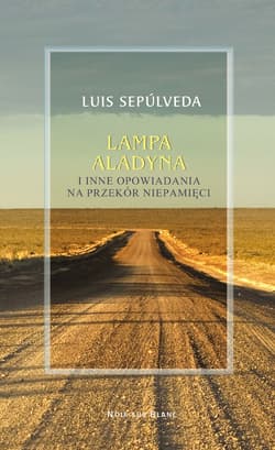 Lampa Aladyna i inne opowiadania na przekór pamięci - Luis Sepúlveda