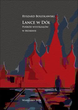 Lance w dół. Pośród wystrzałów w Moskwie - Ryszard Bolesławski
