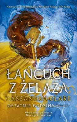 Łańcuch z żelaza Ostatnie godziny Księga 2 - Cassandra  Clare
