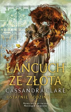 Łańcuch ze złota Ostatnie godziny Księga 1