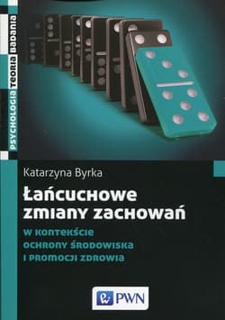 Łańcuchowe zmiany zachowań w kontekście ochrony środowiska i promocji zdrowia - Katarzyna Byrka