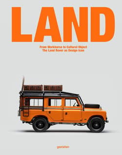 LAND. From Workhorse to Cultural Object: The Land Rover as Design Icon - Jason Rubino