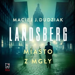 Landsberg. Miasto z mgły - audiobook - Dudziak Maciej